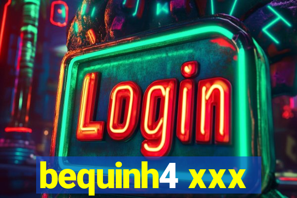 bequinh4 xxx